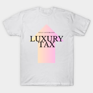 Fully Automated Luxury Tax T-Shirt